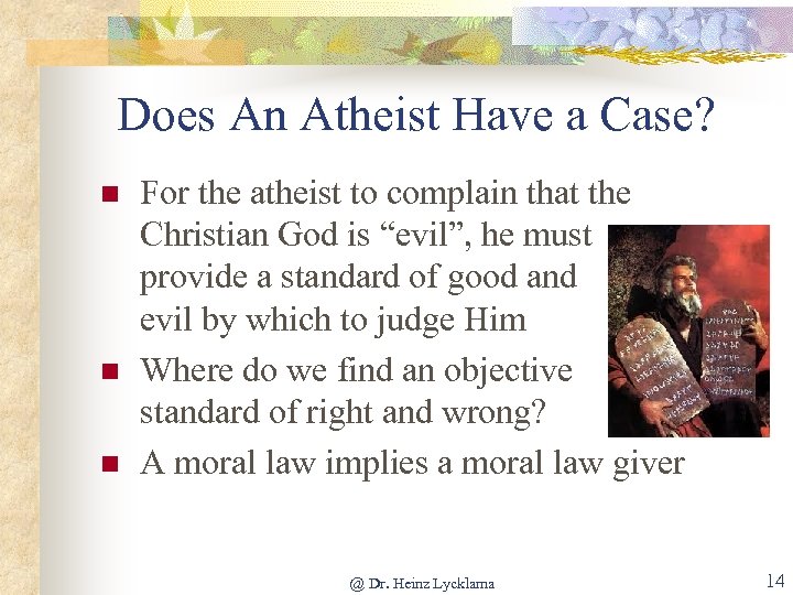 Does An Atheist Have a Case? n n n For the atheist to complain