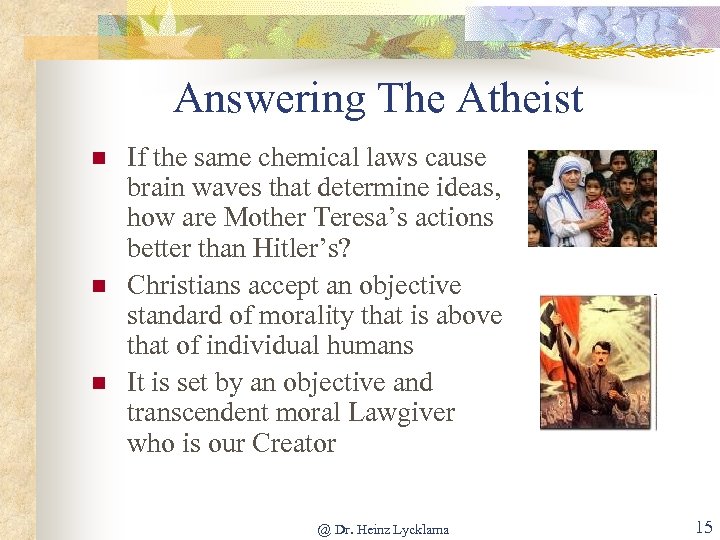 Answering The Atheist n n n If the same chemical laws cause brain waves