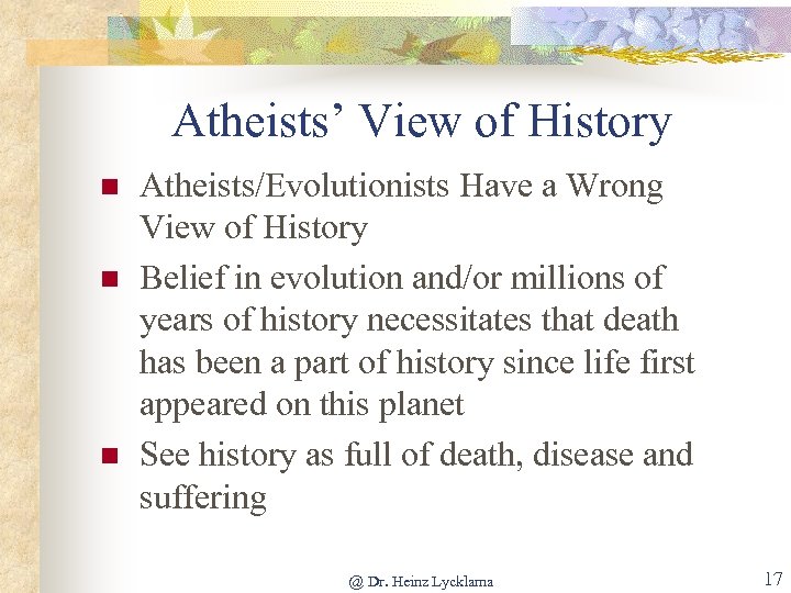 Atheists’ View of History n n n Atheists/Evolutionists Have a Wrong View of History