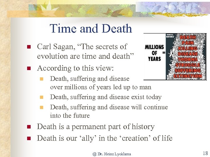 Time and Death n n Carl Sagan, “The secrets of evolution are time and