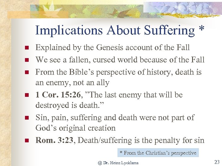 Implications About Suffering * n n n Explained by the Genesis account of the