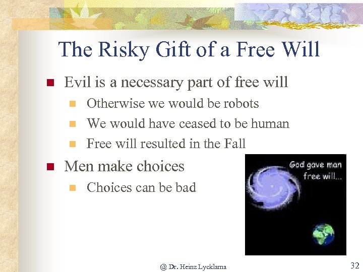 The Risky Gift of a Free Will n Evil is a necessary part of