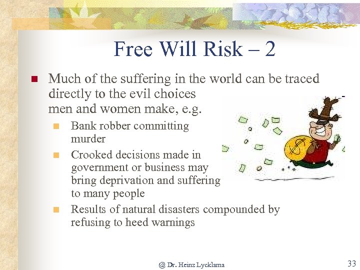 Free Will Risk – 2 n Much of the suffering in the world can