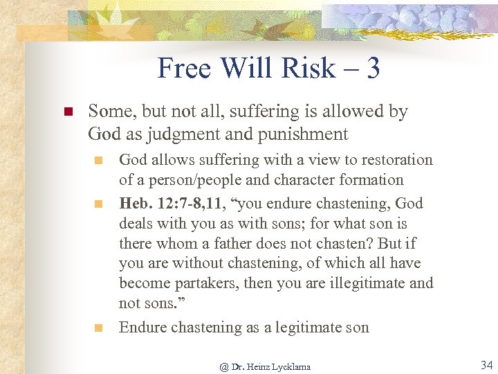 Free Will Risk – 3 n Some, but not all, suffering is allowed by