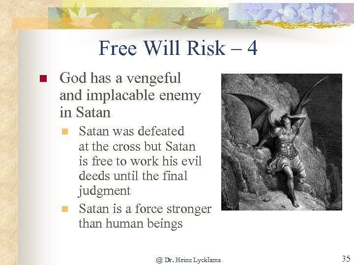 Free Will Risk – 4 n God has a vengeful and implacable enemy in