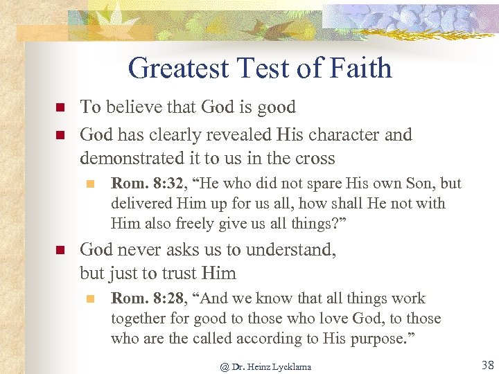 Greatest Test of Faith n n To believe that God is good God has