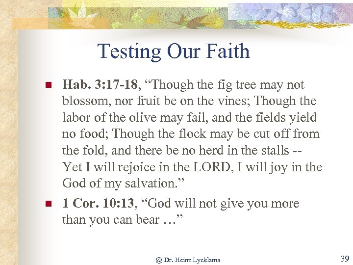 Testing Our Faith n n Hab. 3: 17 -18, “Though the fig tree may