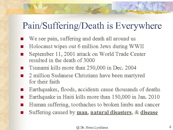 Pain/Suffering/Death is Everywhere n n n n n We see pain, suffering and death