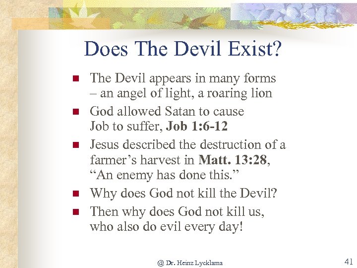 Does The Devil Exist? n n n The Devil appears in many forms –