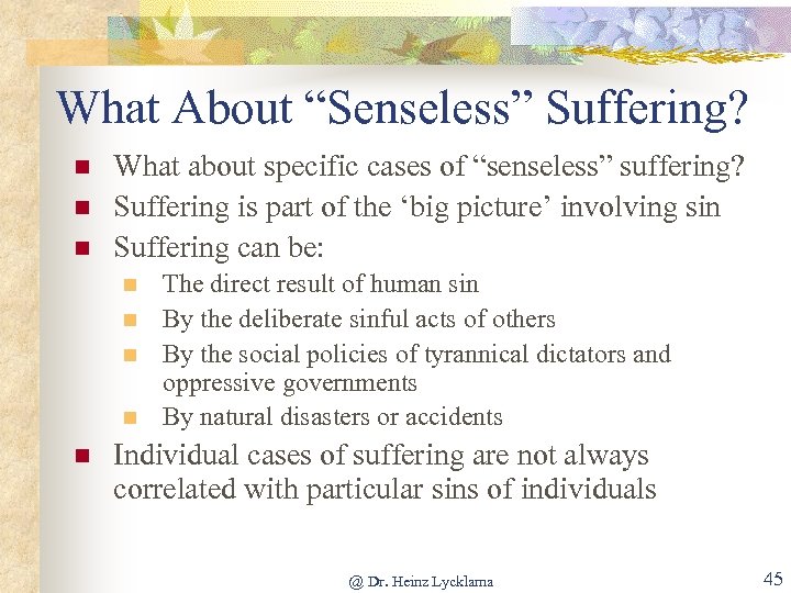 What About “Senseless” Suffering? n n n What about specific cases of “senseless” suffering?