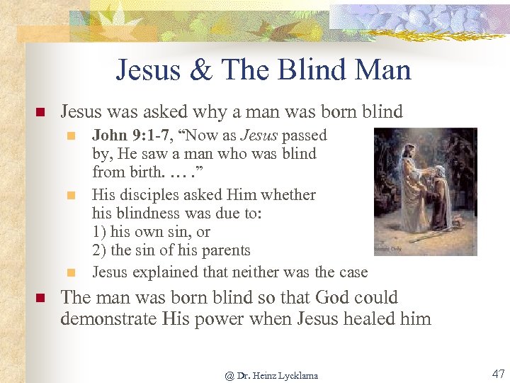 Jesus & The Blind Man n Jesus was asked why a man was born