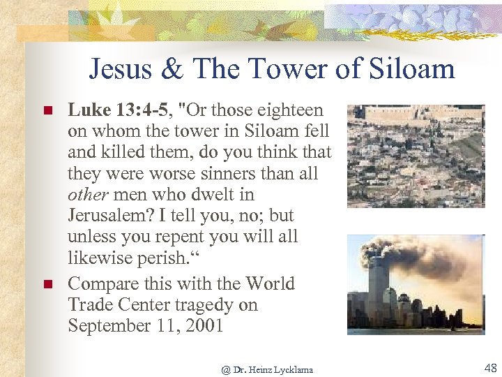 Jesus & The Tower of Siloam n n Luke 13: 4 -5, 