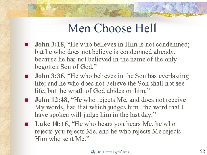 Men Choose Hell n n John 3: 18, “He who believes in Him is