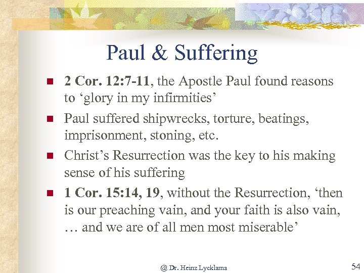 Paul & Suffering n n 2 Cor. 12: 7 -11, the Apostle Paul found