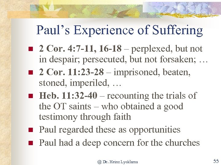 Paul’s Experience of Suffering n n n 2 Cor. 4: 7 -11, 16 -18