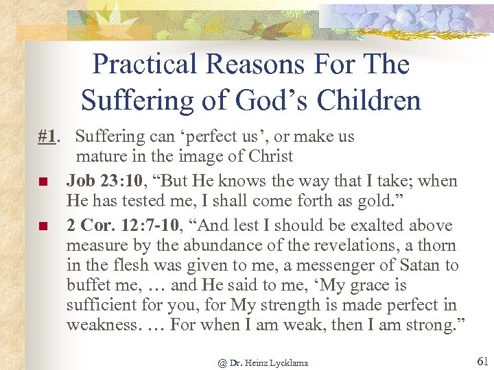 Practical Reasons For The Suffering of God’s Children #1. Suffering can ‘perfect us’, or