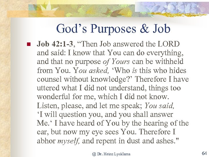 God’s Purposes & Job n Job 42: 1 -3, “Then Job answered the LORD