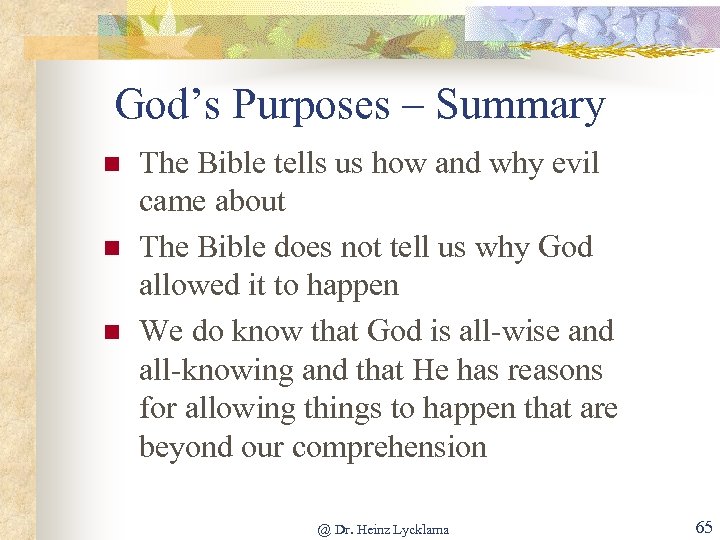 God’s Purposes – Summary n n n The Bible tells us how and why