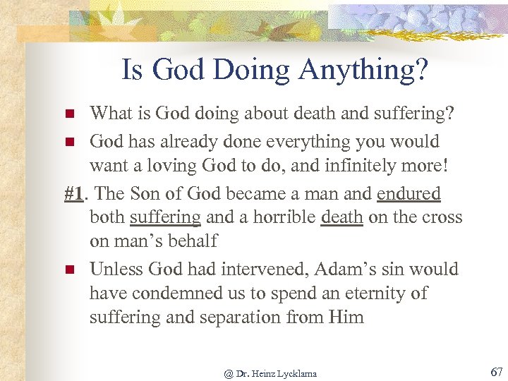 Is God Doing Anything? What is God doing about death and suffering? n God