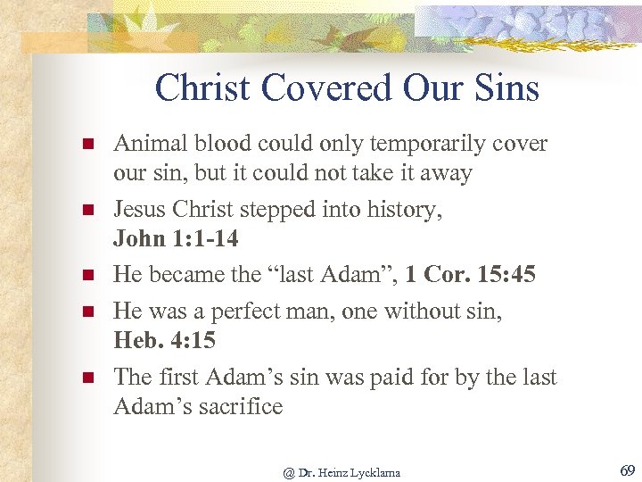 Christ Covered Our Sins n n n Animal blood could only temporarily cover our