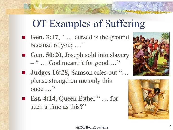 OT Examples of Suffering n n Gen. 3: 17, “ … cursed is the