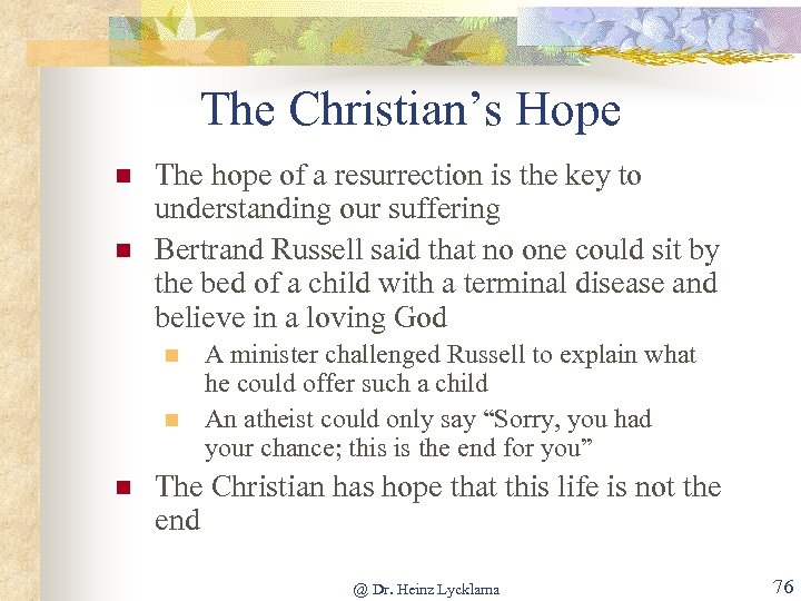 The Christian’s Hope n n The hope of a resurrection is the key to