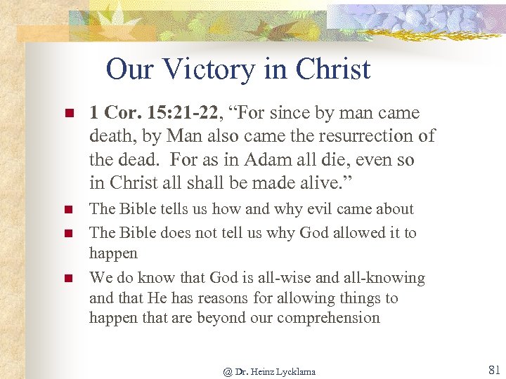 Our Victory in Christ n 1 Cor. 15: 21 -22, “For since by man