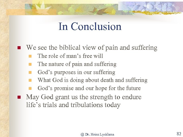 In Conclusion n We see the biblical view of pain and suffering n n