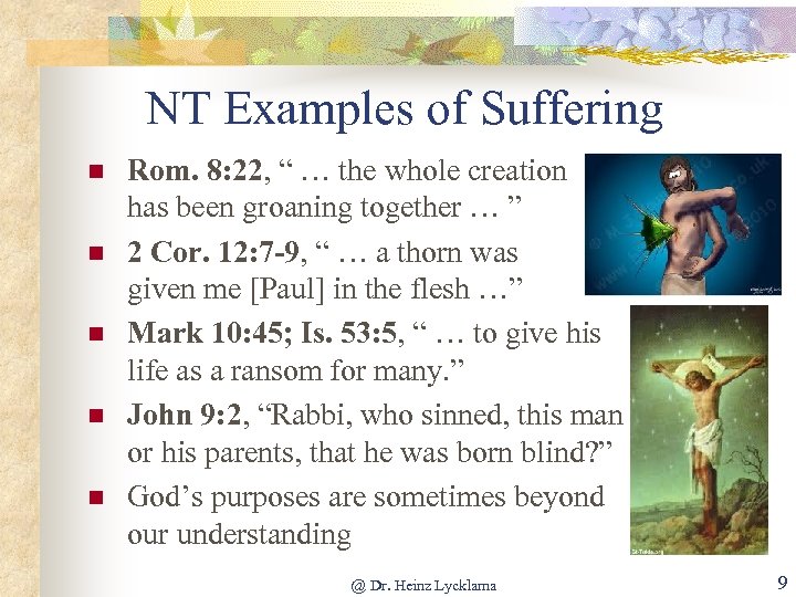 NT Examples of Suffering n n n Rom. 8: 22, “ … the whole