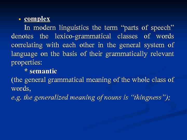 complex In modern linguistics the term “parts of speech” denotes the lexico-grammatical classes of