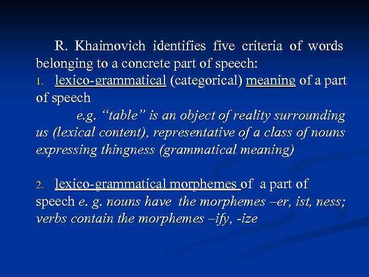 R. Khaimovich identifies five criteria of words belonging to a concrete part of speech:
