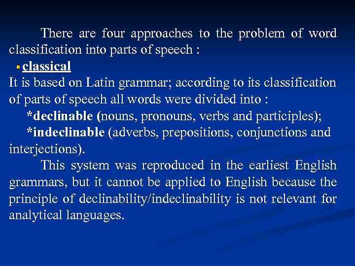 There are four approaches to the problem of word classification into parts of speech