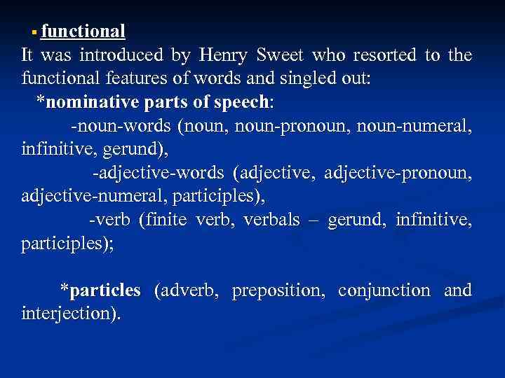 § functional It was introduced by Henry Sweet who resorted to the functional features