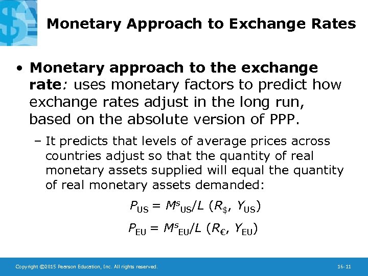 Monetary Approach to Exchange Rates • Monetary approach to the exchange rate: uses monetary