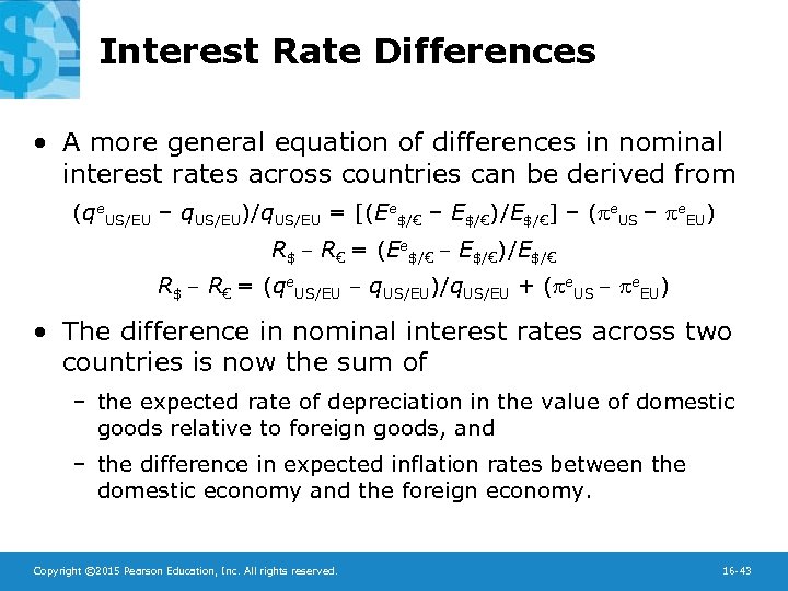 Interest Rate Differences • A more general equation of differences in nominal interest rates