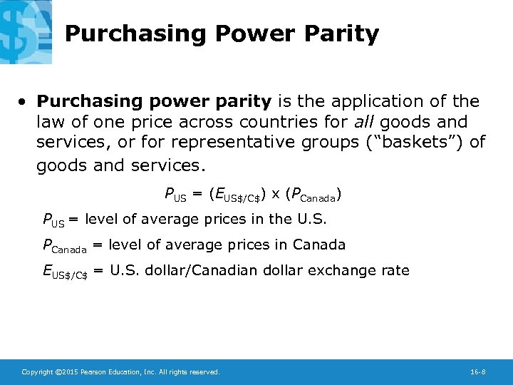 Purchasing Power Parity • Purchasing power parity is the application of the law of