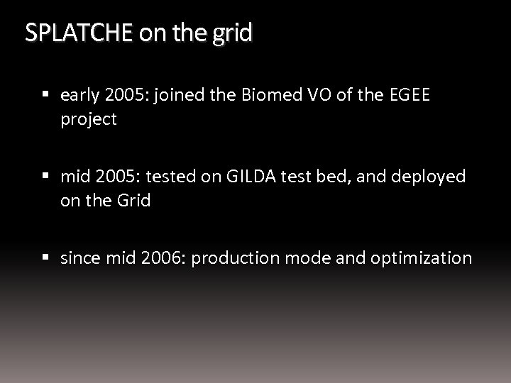 SPLATCHE on the grid early 2005: joined the Biomed VO of the EGEE project