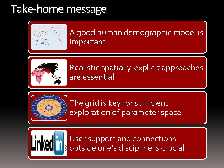 Take-home message A good human demographic model is important Realistic spatially-explicit approaches are essential