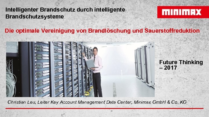 Intelligenter Brandschutz durch intelligente Brandschutzsysteme Die optimale Vereinigung von Brandlöschung und Sauerstoffreduktion Future Thinking