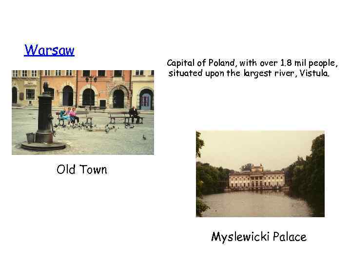 Warsaw Large Cities Capital of Poland, with over 1. 8 mil people, situated upon