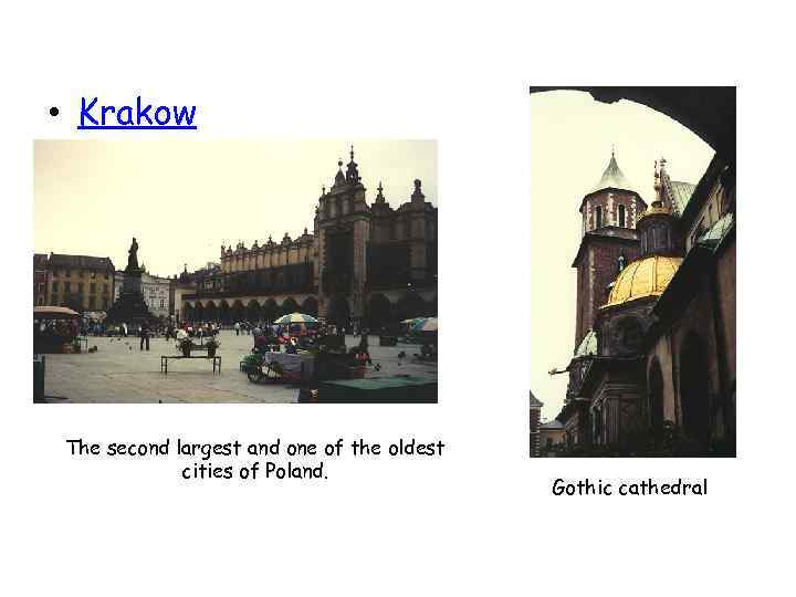  • Krakow The second largest and one of the oldest cities of Poland.