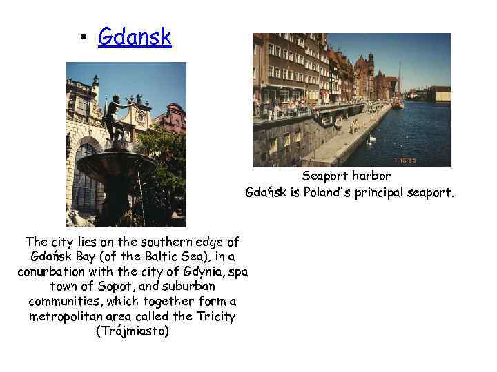  • Gdansk Seaport harbor Gdańsk is Poland's principal seaport. The city lies on