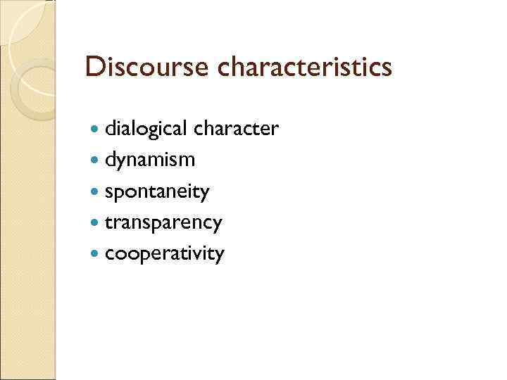 Discourse characteristics dialogical character dynamism spontaneity transparency cooperativity 