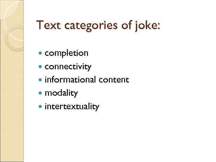 Text categories of joke: completion connectivity informational content modality intertextuality 