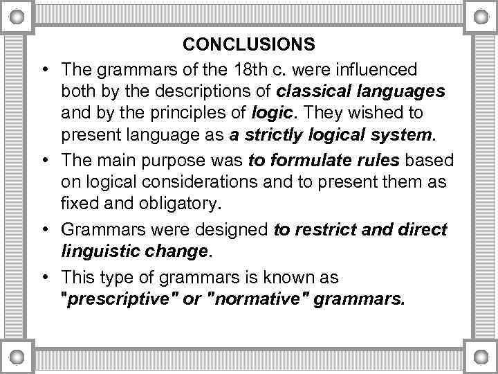 • • CONCLUSIONS The grammars of the 18 th c. were influenced both