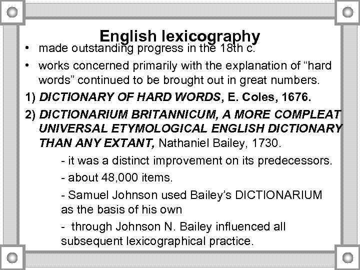 English lexicography • made outstanding progress in the 18 th c. • works concerned