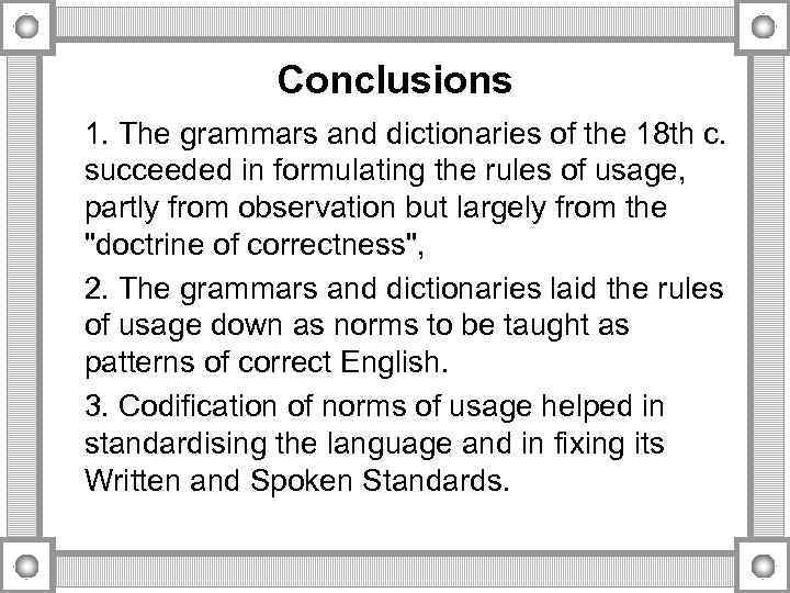 Conclusions 1. The grammars and dictionaries of the 18 th c. succeeded in formulating
