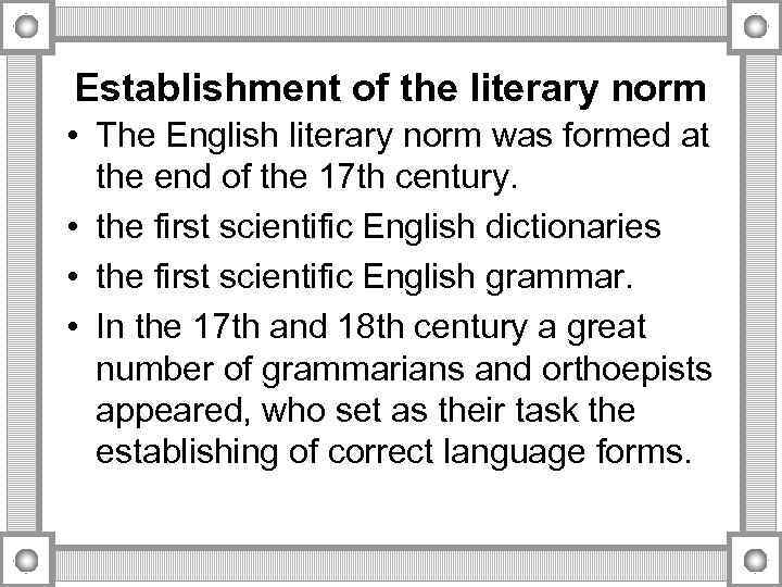 Establishment of the literary norm • The English literary norm was formed at the
