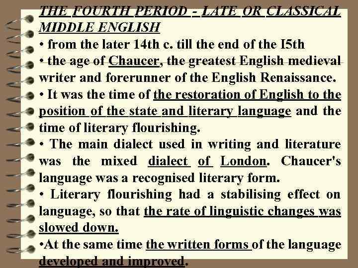 THE FOURTH PERIOD - LATE OR CLASSICAL MIDDLE ENGLISH • from the later 14