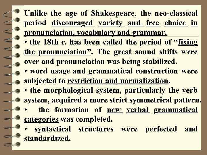 Unlike the age of Shakespeare, the neo-classical period discouraged variety and free choice in